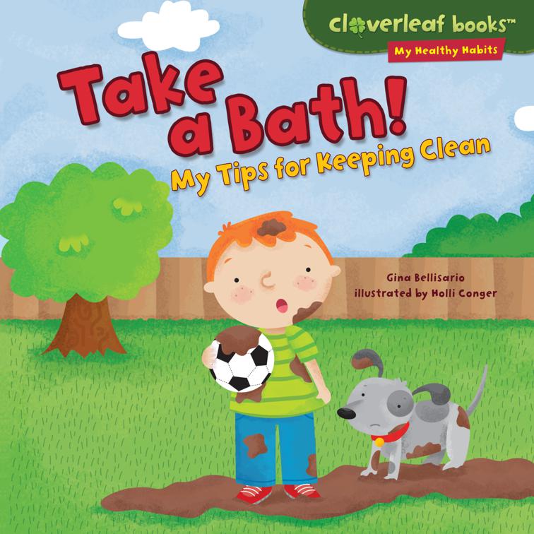 Take a Bath!, Cloverleaf Books ™—My Healthy Habits