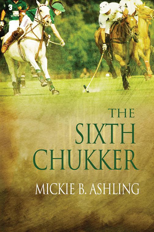 This image is the cover for the book The Sixth Chukker, Polo Series