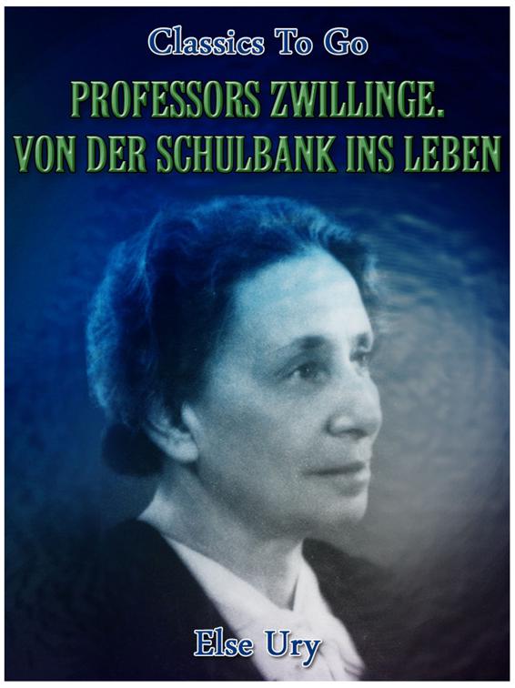 Professors Zwillinge. Von der Schulbank ins Leben, Classics To Go