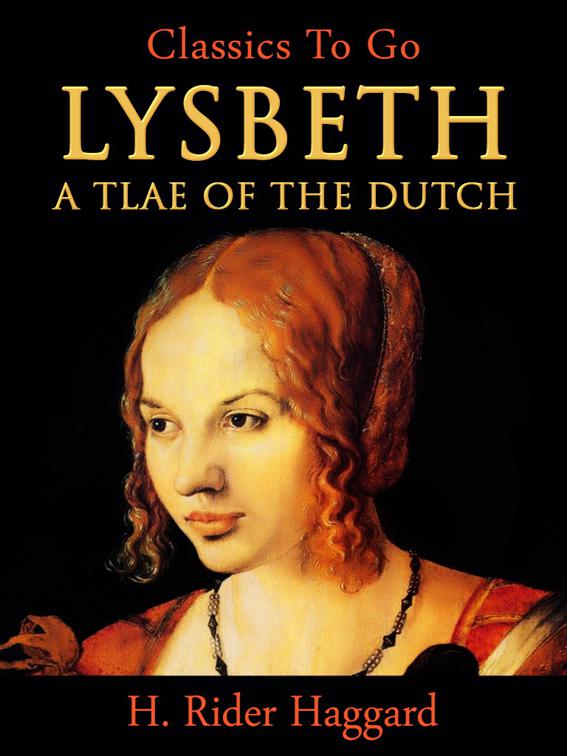 Lysbeth, a Tale of the Dutch, Classics To Go