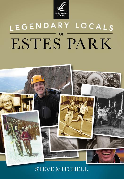This image is the cover for the book Legendary Locals of Estes Park, Legendary Locals