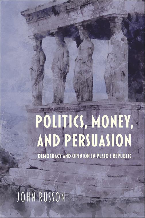 Politics, Money, and Persuasion, Studies in Continental Thought