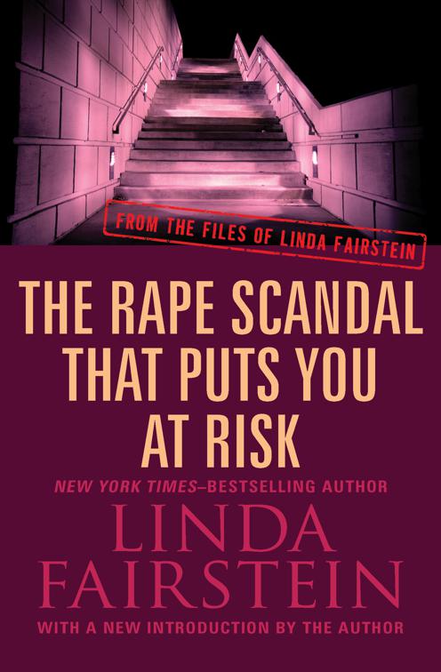 Rape Scandal that Puts You at Risk, From the Files of Linda Fairstein