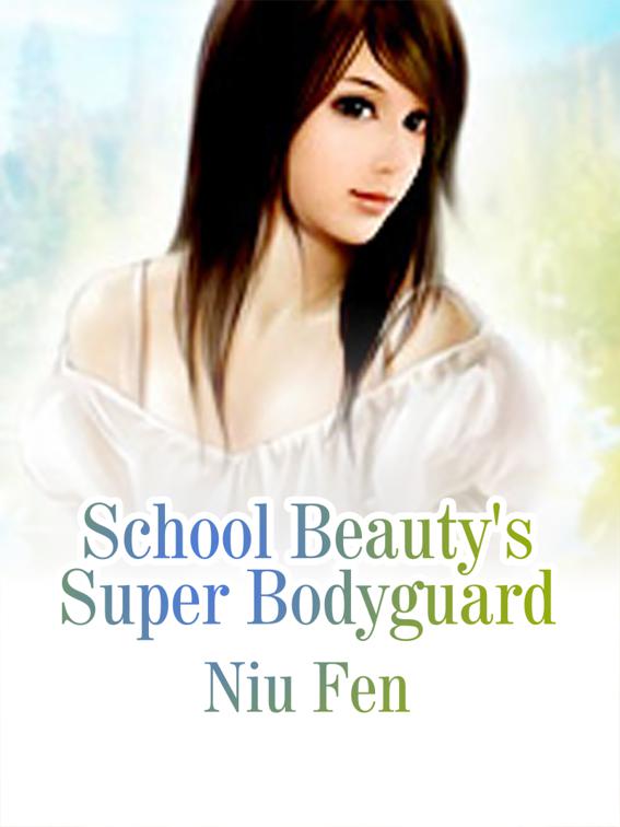 School Beauty&#x27;s Super Bodyguard, Volume 5