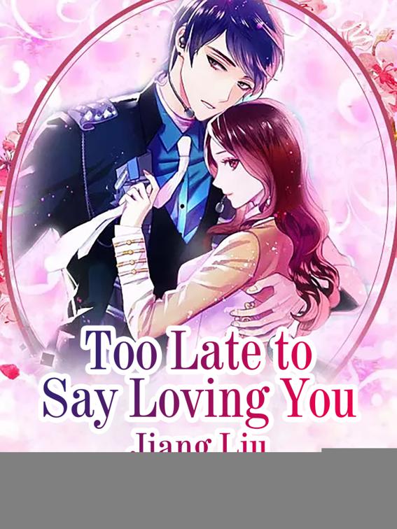 Too Late to Say Loving You, Volume 1