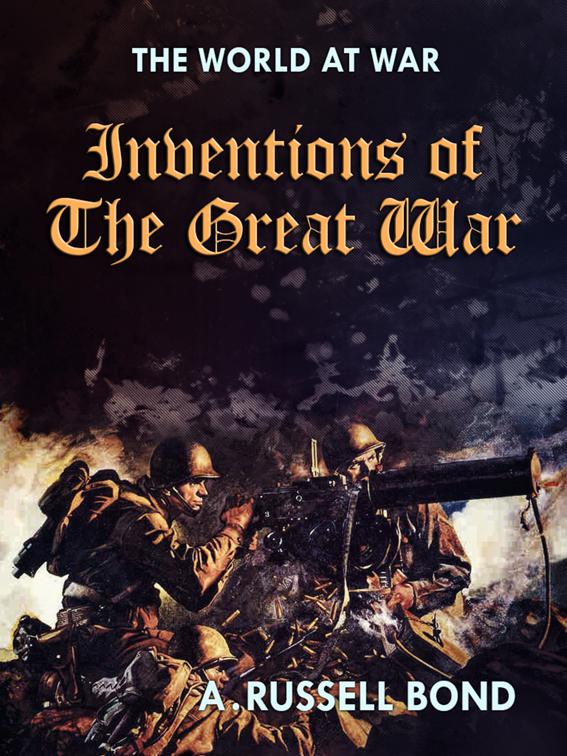 Inventions of the Great War, The World At War