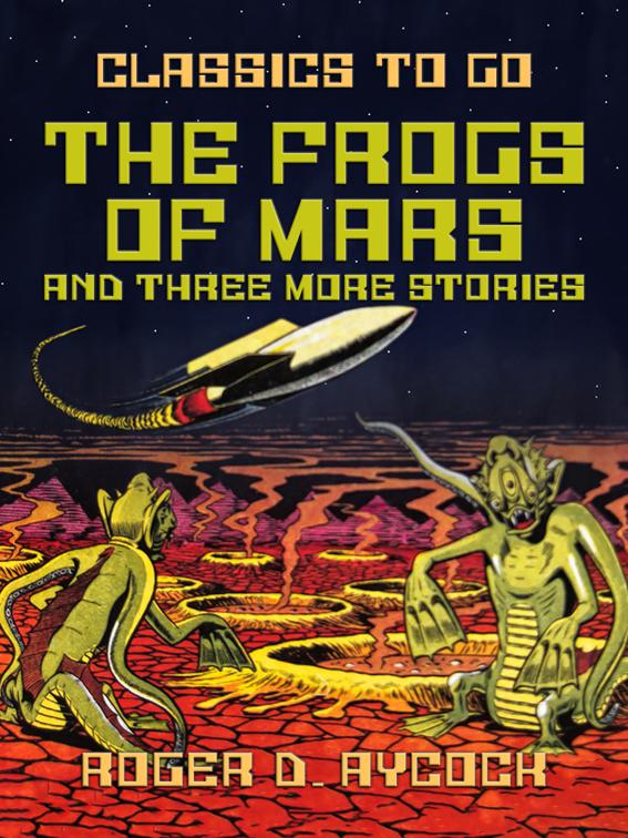 The Frogs of Mars and three more Stories, Classics To Go
