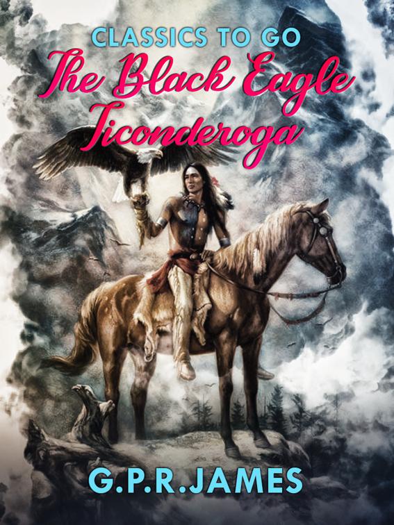 The Black Eagle; Ticonderoga, Classics To Go
