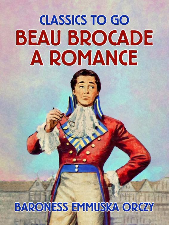 Beau Brocade A Romance, Classics To Go