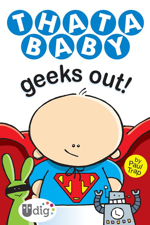 Thatababy Geeks Out!, UDig