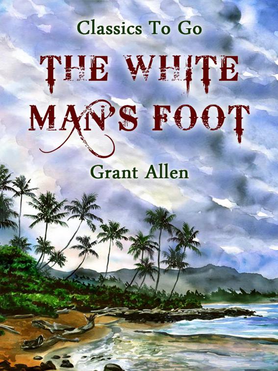 The White Man&#x27;s Foot, Classics To Go