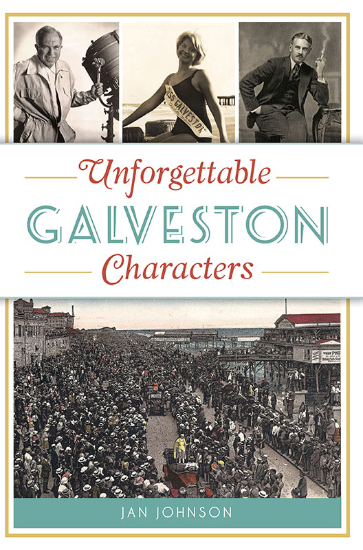 This image is the cover for the book Unforgettable Galveston Characters, American Chronicles