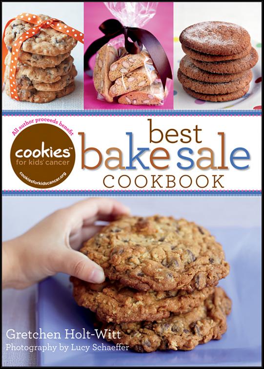 Cookies For Kids&#x27; Cancer: Best Bake Sale Cookbook
