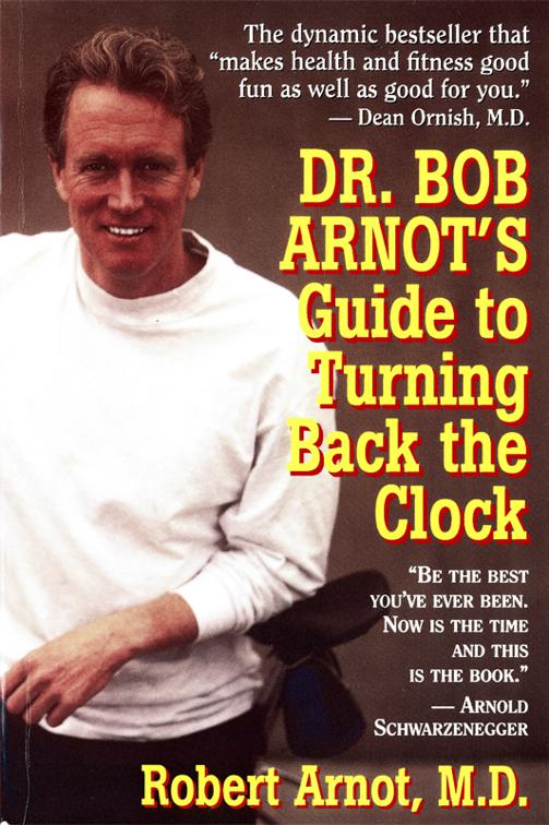 Dr. Bob Arnot&#x27;s Guide to Turning Back the Clock