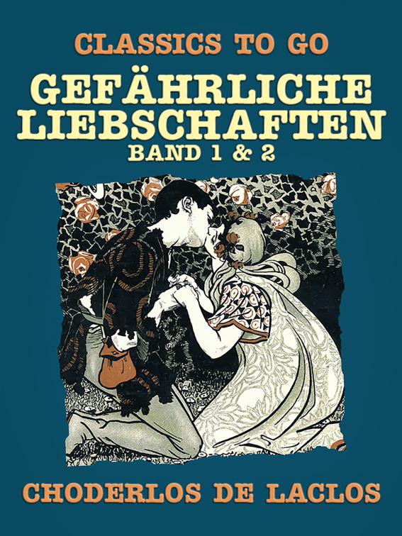 Gefährliche Liebschaften - Band 1 &amp; 2, Classics To Go