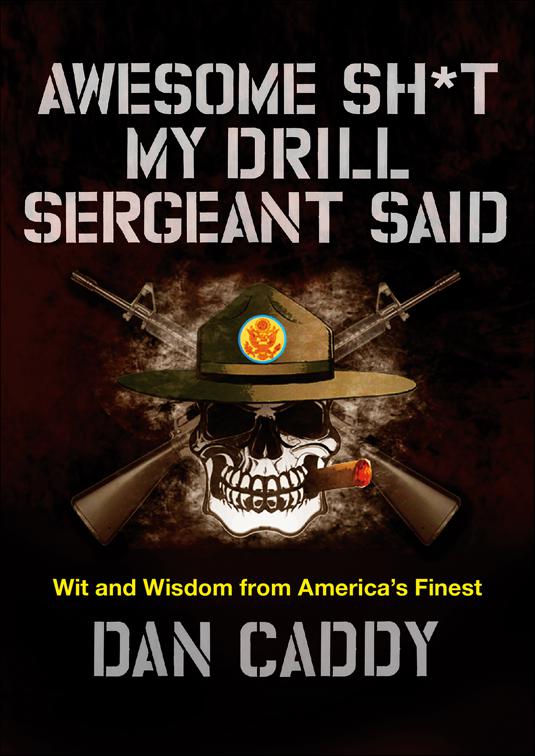 Awesome Sh*t My Drill Sergeant Said