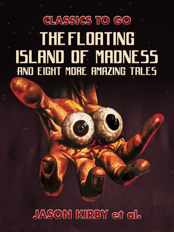 The Floating Island Of Madness and Eight More Amazing Tales, Classics To Go