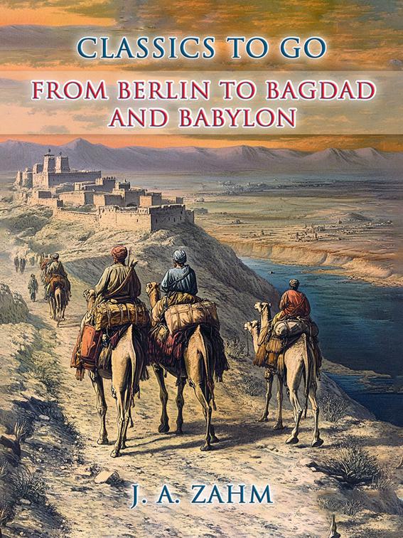 From Berlin to Bagdad and Babylon, CLASSICS TO GO