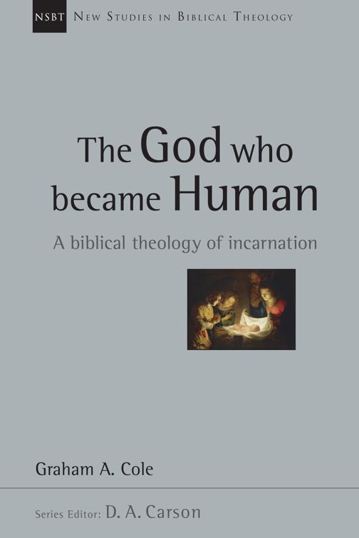 The God Who Became Human, New Studies in Biblical Theology