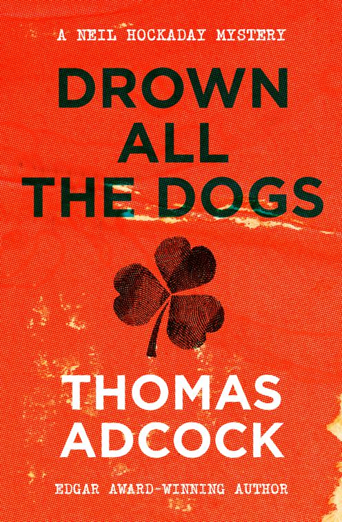 Drown All the Dogs, The Neil Hockaday Mysteries