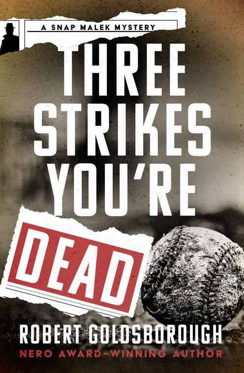 Three Strikes You&#x27;re Dead, The Snap Malek Mysteries