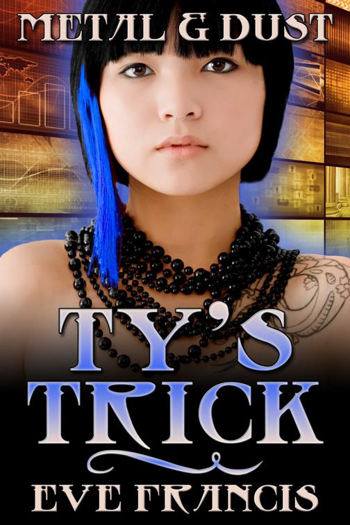 Metal and Dust Book 2: Ty&#x27;s Trick, Metal and Dust
