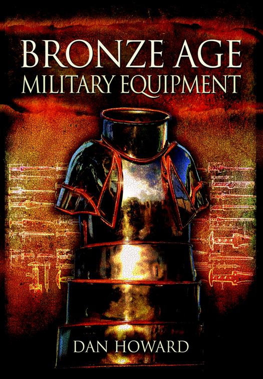 This image is the cover for the book Bronze Age Military Equipment