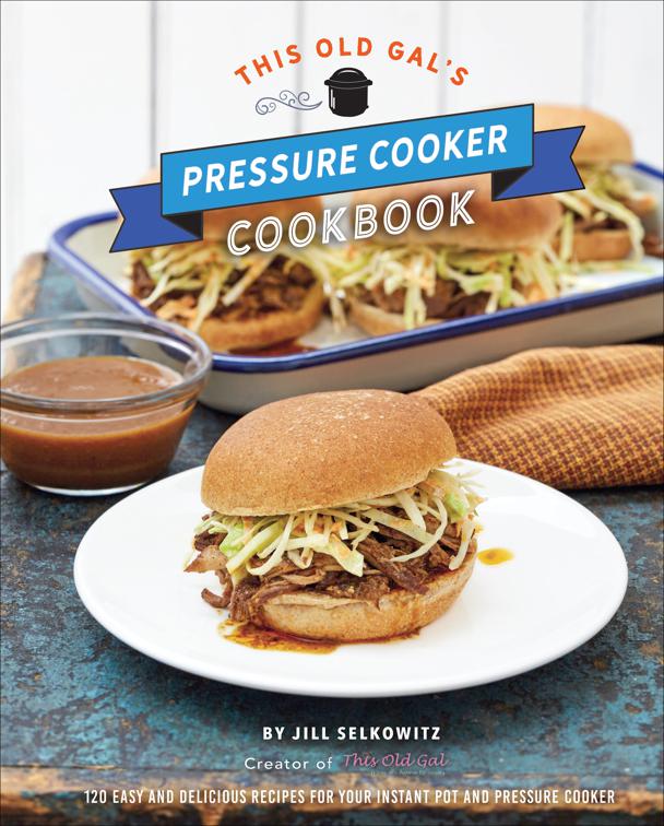 This Old Gal&#x27;s Pressure Cooker Cookbook