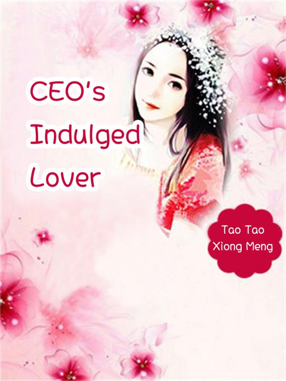 This image is the cover for the book CEO's Indulged Lover, Volume 3