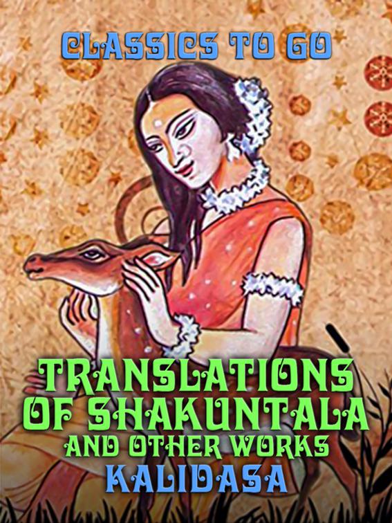 Translations of Shakuntala and Other Works, Classics To Go