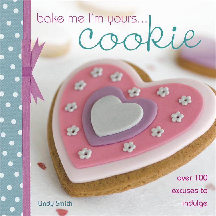 Bake Me I&#x27;m Yours . . . Cookie, Bake Me I&#x27;m Yours . . .