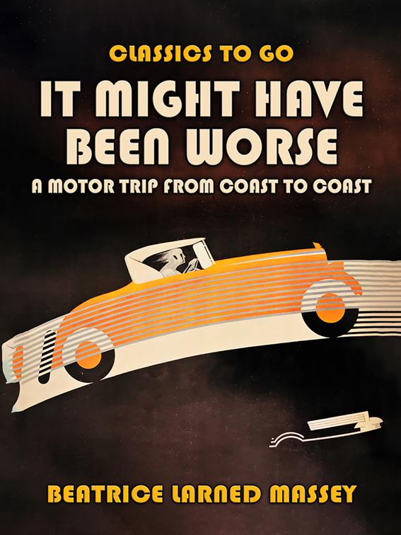 It MIght Have Been Worse, A Motor Trip From Coast To Coast, Classics To Go