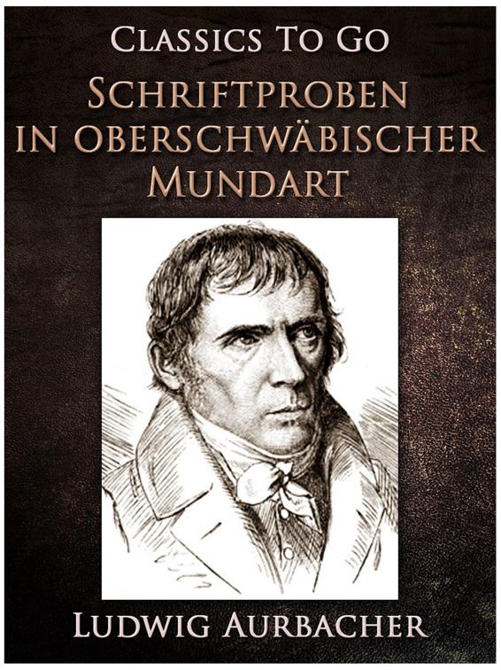 Schriftproben in oberschwäbischer Mundart, Classics To Go