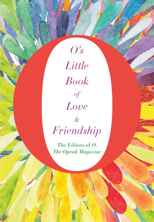O&#x27;s Little Book of Love &amp; Friendship, O&#x27;s Little Guide