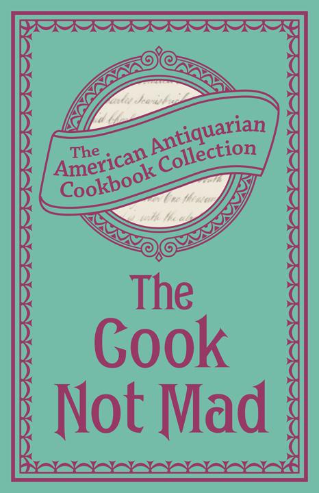 Cook Not Mad, American Antiquarian Cookbook Collection