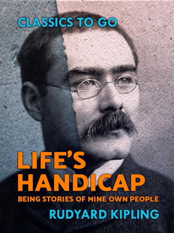 Life&#x27;s Handicap: Being Stories of Mine Own People, Classics To Go