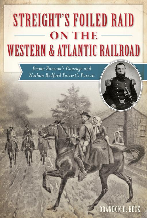 Streight&#x27;s Foiled Raid on the Western &amp; Atlantic Railroad, Civil War Series
