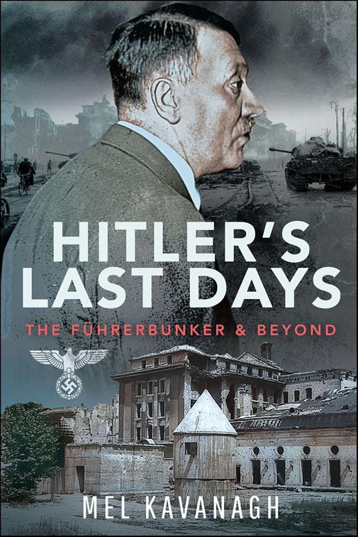 Hitler&#x27;s Last Days