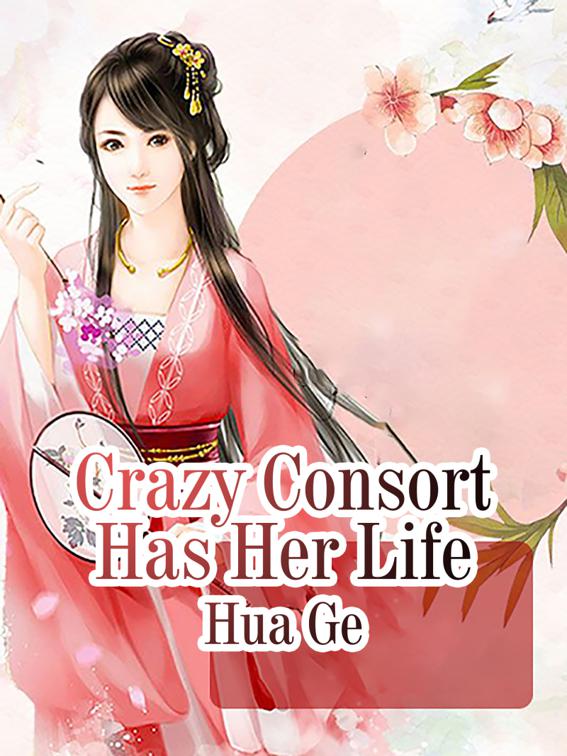 This image is the cover for the book Crazy Consort Has Her Life, Volume 1
