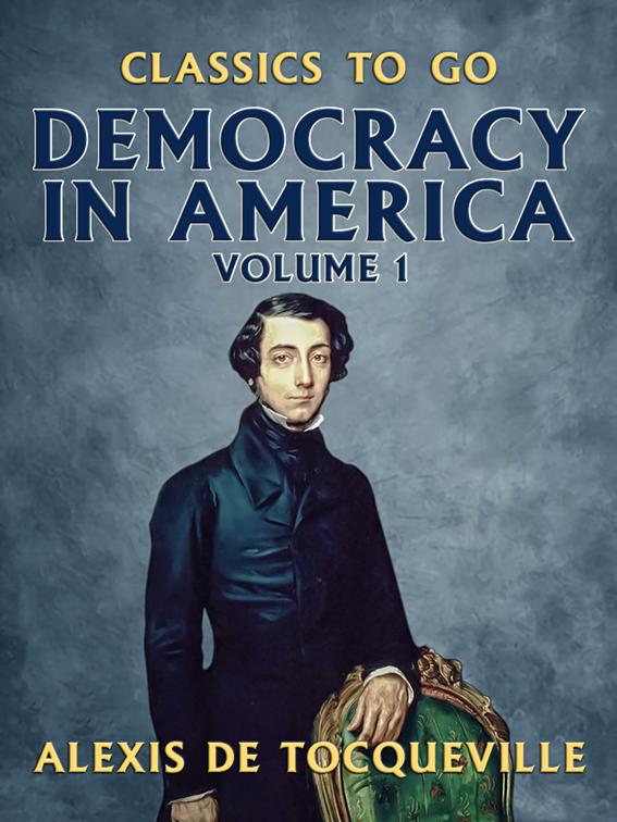 Democracy in America - Volume 1, Classics To Go