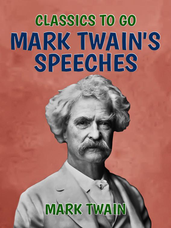 Mark Twain&#x27;s Speeches, Classics To Go