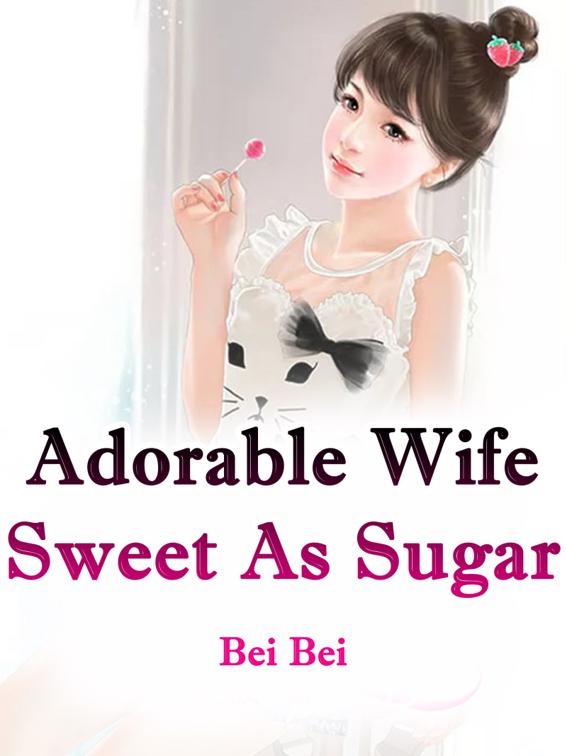 Adorable Wife Sweet As Sugar, Volume 3