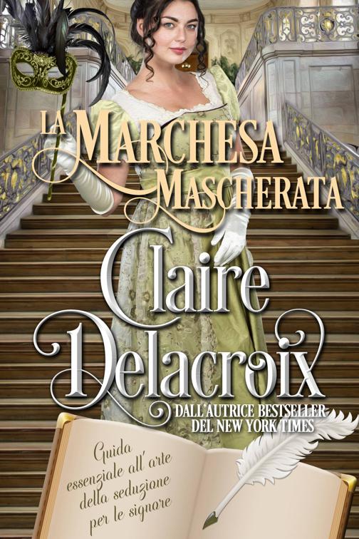La marchesa mascherata, La guida essenziale all&#x27;arte della seduzione per le signore