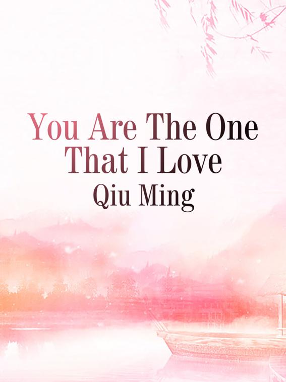 You Are The One That I Love, Volume 1