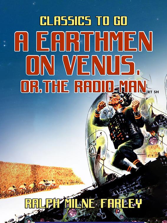 A Earthmen on Venus, or, The Radio Man, Classics To Go