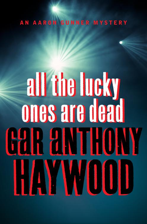 All the Lucky Ones Are Dead, The Aaron Gunner Mysteries