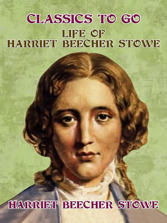 Life of Harriet Beecher Stowe, Classics To Go