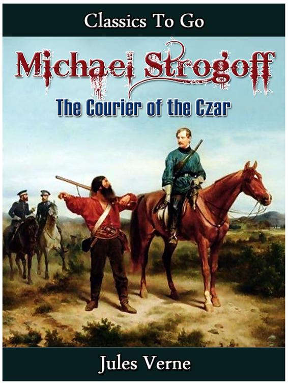 Michael Strogoff - Or, The Courier of the Czar, Classics To Go