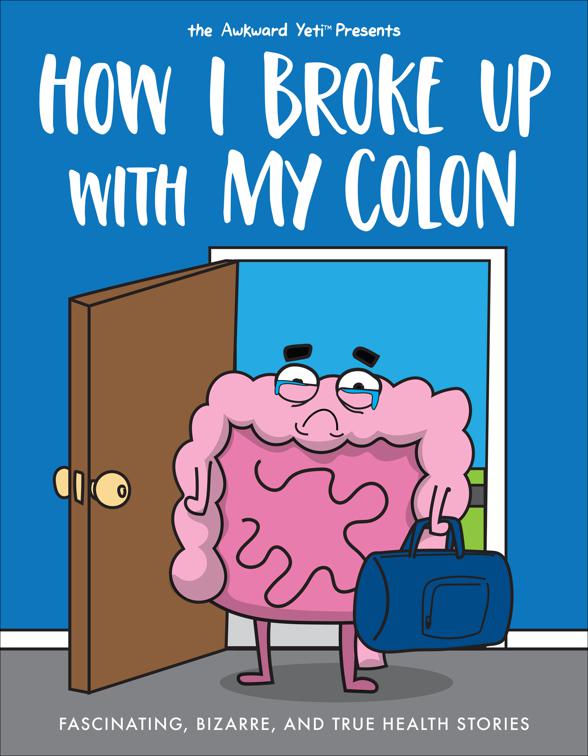 This image is the cover for the book How I Broke Up with My Colon