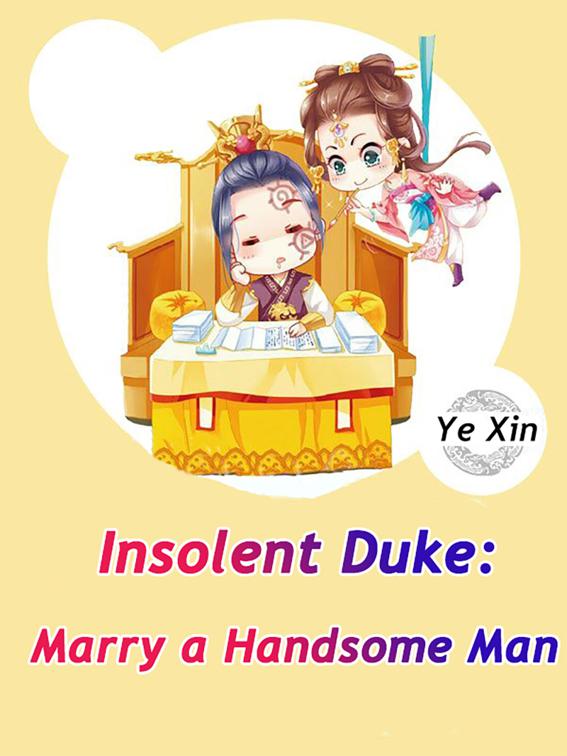 Insolent Duke: Marry a Handsome Man, Volume 1